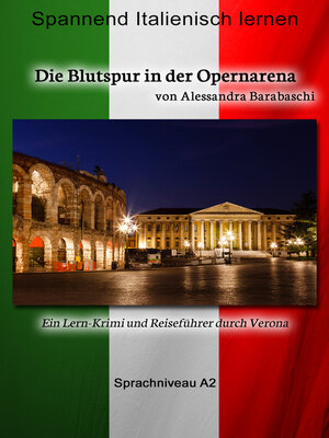 cover image of Die Blutspur in der Opernarena--Sprachkurs Italienisch-Deutsch A2